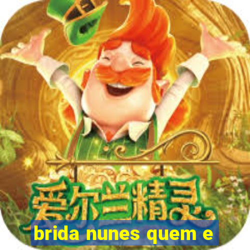 brida nunes quem e